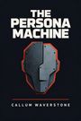„THE PERSONA MACHINE“, „CALLUM WAVERSTONE“. Illustration: Metallische, abstrakte Maske auf schwarzem Hintergrund.