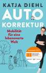 Katja Diehl: Autokorrektur - Mobilität für eine lebenswerte Welt, Buch