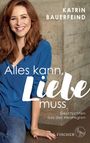 Katrin Bauerfeind: Alles kann, Liebe muss, Buch