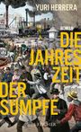 Yuri Herrera: Die Jahreszeit der Sümpfe, Buch