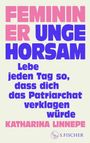 Katharina Linnepe: Femininer Ungehorsam, Buch