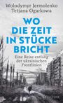 "WO DIE ZEIT IN STÜCKE BRICHT. Eine Reise entlang der ukrainischen Frontlinien." Schwarz-Weiß-Szenerie mit ruinierter Straße.