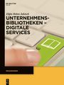 Elgin Helen Jakisch: Unternehmensbibliotheken - Digitale Services, Buch