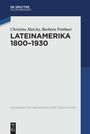 Christine Hatzky: Lateinamerika 1800-1930, Buch