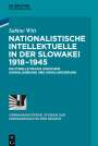 Sabine Witt: Nationalistische Intellektuelle in der Slowakei 1918-1945, Buch