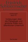 Friedrich Schleiermacher: Kritische Gesamtausgabe, Band 12, Vorlesungen über die Pädagogik und amtliche Voten zum öffentlichen Unterricht, Buch