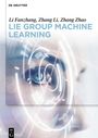 Fanzhang Li: Lie Group Machine Learning, Buch