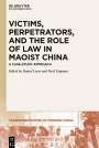 : Victims, Perpetrators, and the Role of Law in Maoist China, Buch