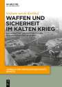 Stefanie van de Kerkhof: Waffen und Sicherheit im Kalten Krieg, Buch