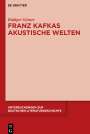 Rüdiger Görner: Franz Kafkas akustische Welten, Buch