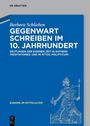Barbara Schlieben: Gegenwart schreiben im 10. Jahrhundert, Buch