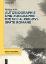 Philipp Kohl: Autobiographie und Zoegraphie - Dmitrij A. Prigovs späte Romane, Buch