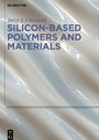 Jerzy J. Chru¿ciel: Silicon-Based Polymers and Materials, Buch