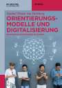 Anabel Ternès von Hattburg: Orientierungsmodelle und Digitalisierung, Buch