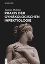 Ioannis Mylonas: Praxis der Gynäkologischen Infektiologie, Buch