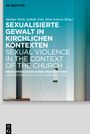 : Sexualisierte Gewalt in kirchlichen Kontexten | Sexual Violence in the Context of the Church, Buch