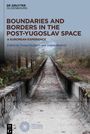 : Boundaries and Borders in the Post-Yugoslav Space, Buch