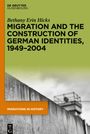 Bethany Erin Hicks: Migration and the Construction of German Identities, 1949¿2004, Buch