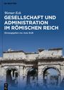 Werner Eck: Gesellschaft und Administration im Römischen Reich, Buch