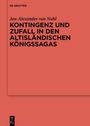 Jan Alexander Van Nahl: Kontingenz und Zufall in den altisländischen Königssagas, Buch