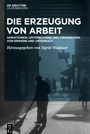 : Die Erzeugung von Arbeit, Buch