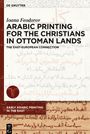 Ioana Feodorov: Arabic Printing for the Christians in Ottoman Lands, Buch