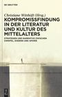 : Kompromissfindung in der Literatur und Kultur des Mittelalters, Buch