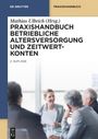 : Praxishandbuch Betriebliche Altersversorgung und Zeitwertkonten, Buch