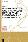 Feng Qi: Human Freedom and the Values of the True, the Good, and the Beautiful, Buch