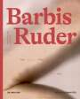 : Barbis Ruder. Werk - Zyklus - Körper / Work - Cycle - Body, Buch