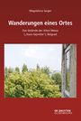 Magdalena Saiger: Wanderungen eines Ortes, Buch