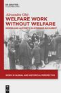 Alexandra Ghi¿: Welfare Work Without Welfare, Buch