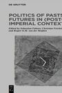 : Politics of Pasts and Futures in (Post-)Imperial Contexts, Buch