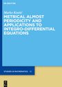 Marko Kosti¿: Metrical Almost Periodicity and Applications to Integro-Differential Equations, Buch