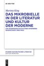 Martina King: Das Mikrobielle in der Literatur und Kultur der Moderne, Buch
