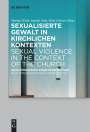 : Sexualisierte Gewalt in kirchlichen Kontexten | Sexual Violence in the Context of the Church, Buch