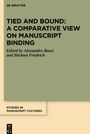 : Tied and Bound: A Comparative View on Manuscript Binding, Buch