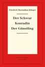 Friedrich Maximilian Klinger: Der Schwur. Konradin. Der Günstling, Buch