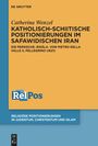 Catherina Wenzel: Katholisch-schiitische Positionierungen im safawidischen Iran, Buch