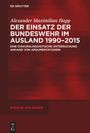 Alexander Maximilian Happ: Der Einsatz der Bundeswehr im Ausland 1990-2015, Buch