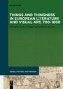 : Things and Thingness in European Literature and Visual Art, 700¿1600, Buch