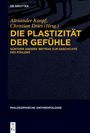 Buchtitel: "Die Plastizität der Gefühle". Herausgeber: Alexander Knopf, Christian Dries. Thema: Philosophische Anthropologie.