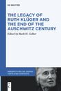 : The Legacy of Ruth Klüger and the End of the Auschwitz Century, Buch