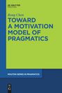 Rong Chen: Toward a Motivation Model of Pragmatics, Buch