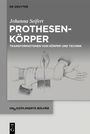 **Johanna Seifert: Prothesenkörper. Transformationen von Körper und Technik.** Illustration: Hände mit einem Arm.