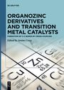 : Organozinc Derivatives and Transition Metal Catalysts, Buch