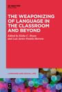 : The Weaponizing of Language in the Classroom and Beyond, Buch