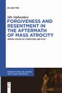 Idit Alphandary: Forgiveness and Resentment in the Aftermath of Mass Atrocity, Buch