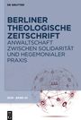 BERLINER THEOLOGISCHE ZEITSCHRIFT. Anwaltschaft zwischen Solidarität und hegemonialer Praxis. Globus mit Netzwerk.
