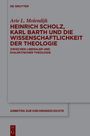 "HEINRICH SCHOLZ (1884-1956) ZWISCHEN LIBERALER UND DIALEKTISCHER THEOLOGIE." Titel auf grau. Oben "Arie L. Molendijk."